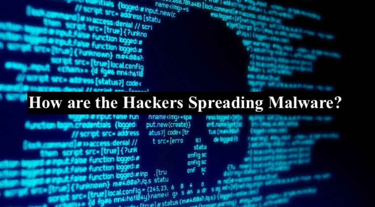 How are the Hackers Spreading Malware?